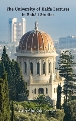 The University of Haifa Lectures in Bahá’í Studies