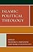 Islamic Political Theology (Faith and Politics: Political Theology in a New Key)