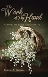 The Work of Thy Hand A Novel of Early Christianity by Betsie A. Gebbia