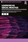 Learning as Social Practice: Beyond Education as an Individual Enterprise