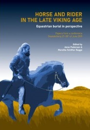 Horse and Rider in the Late Viking Age. . Equestrian burial in perspective. Papers from a conference. Skanderborg 27-28th of June 2019 (Hardcover)