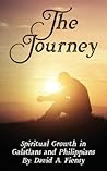 The Journey: Spiritual Growth in Galatians and Philippians The Journey: Spiritual Growth in Galatians and Philippians