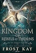 Kingdom of Rebels and Thorns
