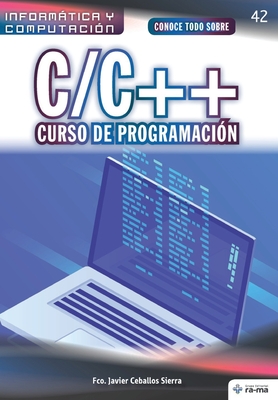 Conoce todo sobre C/C++. Curso de programación (Colecciones ABG - Informática y Computación) (Spanish Edition)