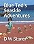 Blue Ted's Seaside Adventures by D.W. Storer
