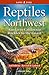 Reptiles of the Northwest by Alan St John