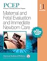 PCEP Book 1: Maternal and Fetal Evaluation and Immediate Newborn Care (Volume 1) (Perinatal Continuing Education Program)