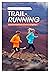 Trail-running: Le guide com...