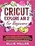 Cricut Explore Air2 for Beg...