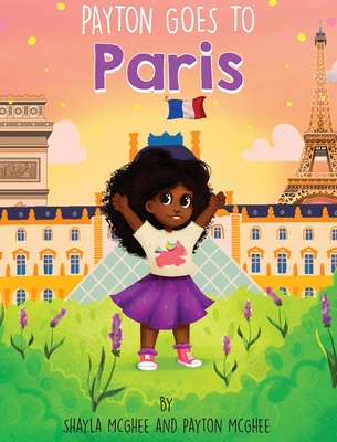 Payton Goes to Paris (Payton's Terrific Travels!)