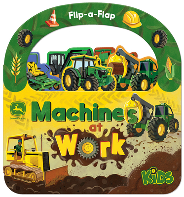 John Deere Kids Machines at Work: Explore Tractors, Vehicles, & Tools Around the Farm - Children's Lift-A-Flap Take-Along Board Book (John Deere Kids; ... Interactive Take-Along Board Books)
