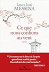 Ce que nous confions au vent by Laura Imai Messina