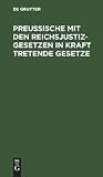 Preußische Mit Den Reichsjustizgesetzen in Kraft Tretende Gesetze (German Edition)