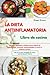 La DIETA ANTIINFLAMATORIA Libro de cocina I The ANTI-INFLAMMA... by Ginger Greene