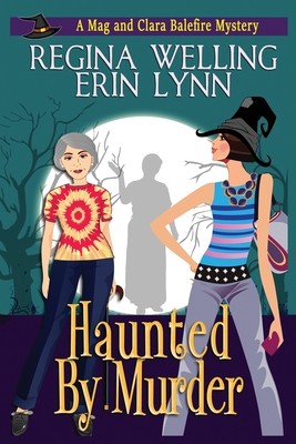 Haunted by Murder (The Mag and Clara Balefire Mysteries #4)