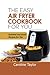 The Easy Air Fryer Cookbook...