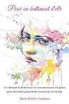 Pour un battement d'elle: Un chemin de libération des traumatismes du passé pour devenir la plus belle version de soi-même (French Edition) Pour un battement d'elle: Un chemin de libération des traumatismes du passé pour devenir la plus belle version de soi-même (French Edition)