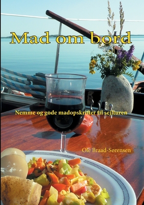 Mad om bord: Nemme og gode madopskrifter til sejlturen (Danish Edition)