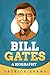 Bill Gates: A Biography