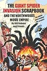 The Giant Spider Invasion Scrapbook: And the Northwoods Movie Empire