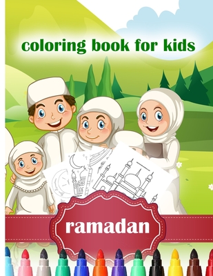 ramadan coloring book for kids: Islamic activities, coloring and Learning book for Kids to Make this Ramadan Perfect, Children Activity ... Fun Coloring Pages For Kids, Boys, Girls ll