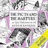 The Picts & the Martyrs or Not Welcome at All by Arthur Ransome