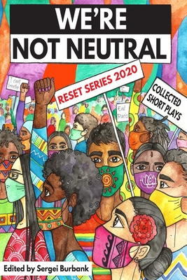 We're Not Neutral: Reset Series 2020 Collected Short Plays