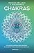 Chakras. Una guía holística para el bienestar físico, emocional y espiritual / Chakras, A Holistic Guide to Physical, Emotional, and Spiritual Well-being (Spanish Edition)