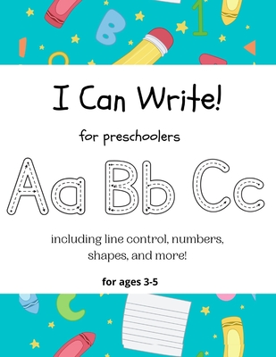 I Can Write!: for preschoolers