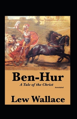 Ben-Hur, A Tale of the Christ (Annotated): Fiction, Historical