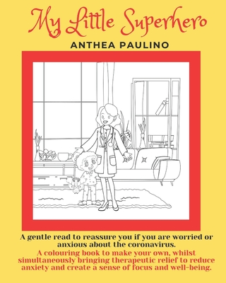 My little Superhero: A gentle read to reassure you if your are worried or anxious about Coronavirus