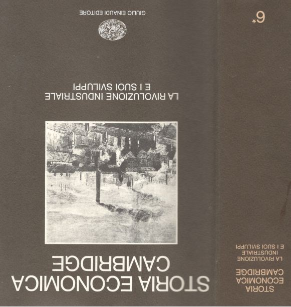 Storia economica Cambridge. Volume 6 tomo I. La rivoluzione industriale e i suoi sviluppi (Hardcover)