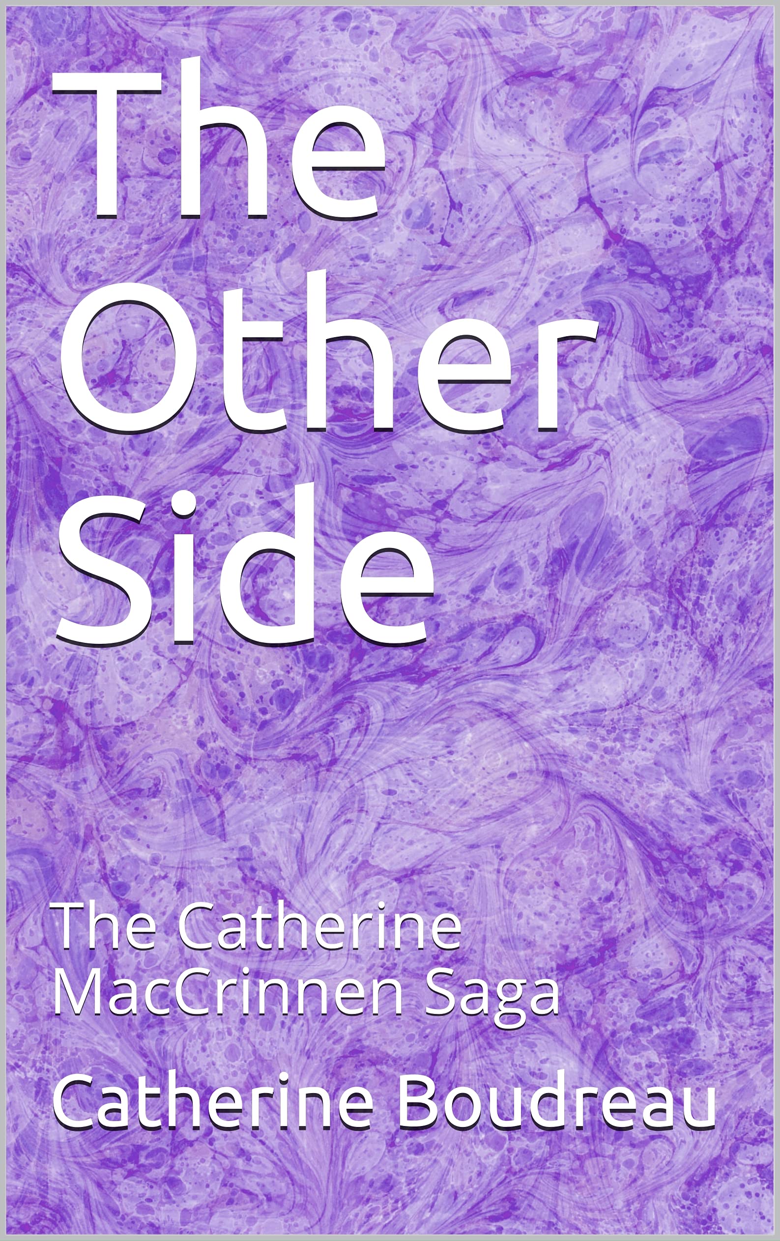 The Other Side: The Catherine MacCrinnen Saga: Book 1 (Kindle Edition)