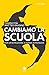 Cambiamo la scuola by Chiara Foà