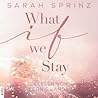 What if we Stay by Sarah Sprinz