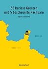 55 kuriose Grenzen und 5 bescheuerte Nachbarn by Fabian Sommavilla