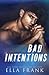 Bad Intentions (Intentions Duet #1)