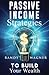 Passive Income Strategies to Build Your Wealth: Create Stability, Security, and Freedom in Your Financial Life