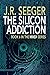 The Silicon Addiction