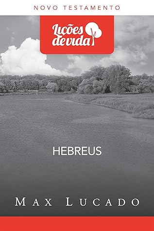 Hebreus: Cristo, o incomparável (Coleção Lições de vida)