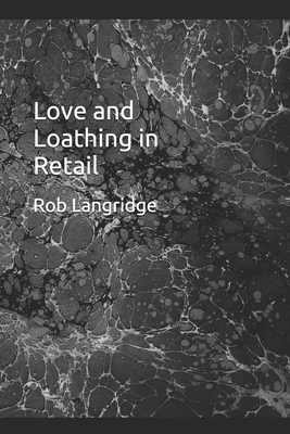 Love and Loathing in Retail