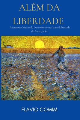 Além da Liberdade: Anotações Críticas do Desenvolvimento como Liberdade de Amartya Sen (Portuguese Edition)
