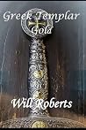 Greek Templar Gold by Will Roberts