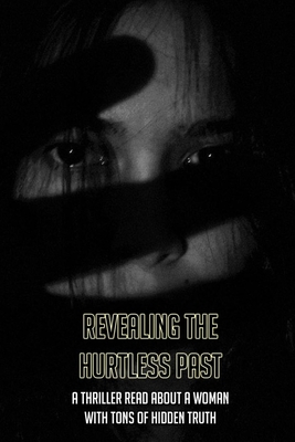 Revealing The Hurtless Past: A Thriller Read About A Woman With Tons Of Hidden Truth: New Psychological Thriller Books
