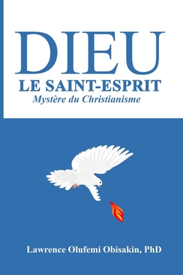 DIEU LE SAINT-ESPRIT: MYSTERE DU CHRISTIANISME (French Edition)