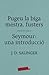 Pugeu la biga mestra, fusters / Seymour: una introducció
