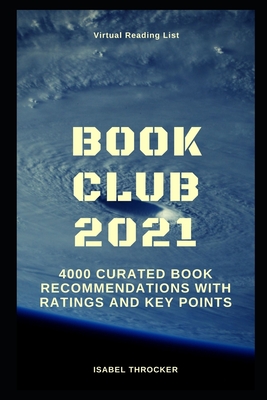 Virtual Reading List Book Club 2021: 4000 Curated Book Recommendations with Ratings and Key Points