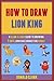 How To Draw Lion King: A Cl...