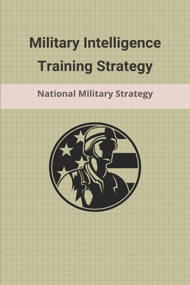 Military Intelligence Training Strategy: National Military Strategy: Types Of Military Tactics