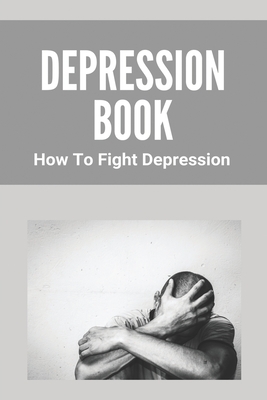 Depression Book: How To Fight Depression: Situational Depression